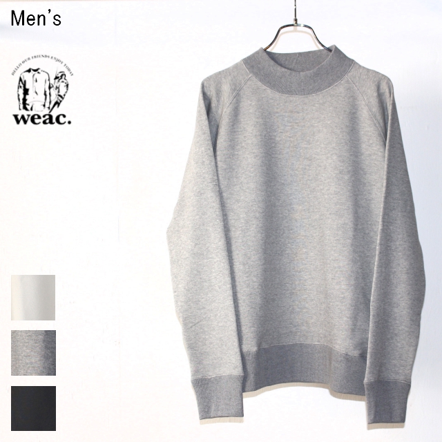 weac.　度詰め裏毛モックネックスウェット MOKKUN　（GRAY）